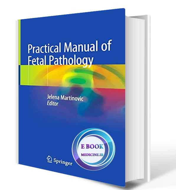 دانلود کتاب Practical Manual of Fetal Pathology  2021 (ORIGINAL PDF)